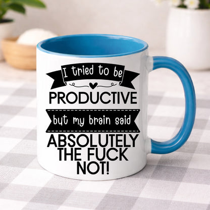 I Tried to Be Productive Mug – My Brain Said Absolutely Not | Funny Rude Coffee Mug