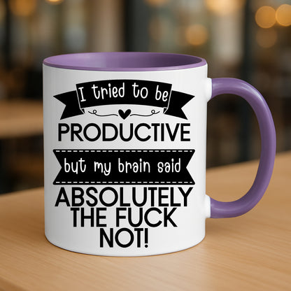 I Tried to Be Productive Mug – My Brain Said Absolutely Not | Funny Rude Coffee Mug