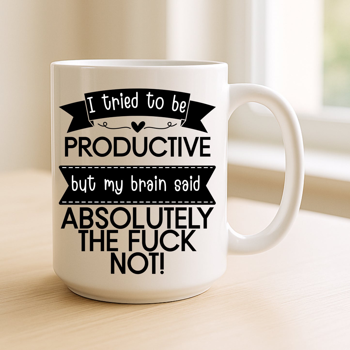 I Tried to Be Productive Mug – My Brain Said Absolutely Not | Funny Rude Coffee Mug