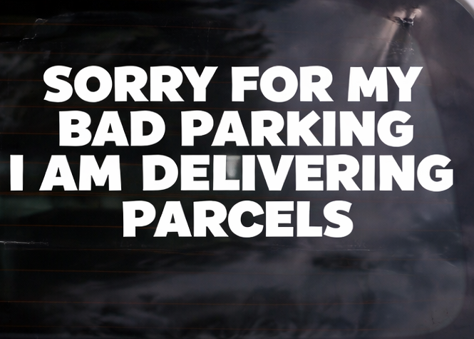 Car window with a humorous decal apologizing for bad parking due to parcel delivery.