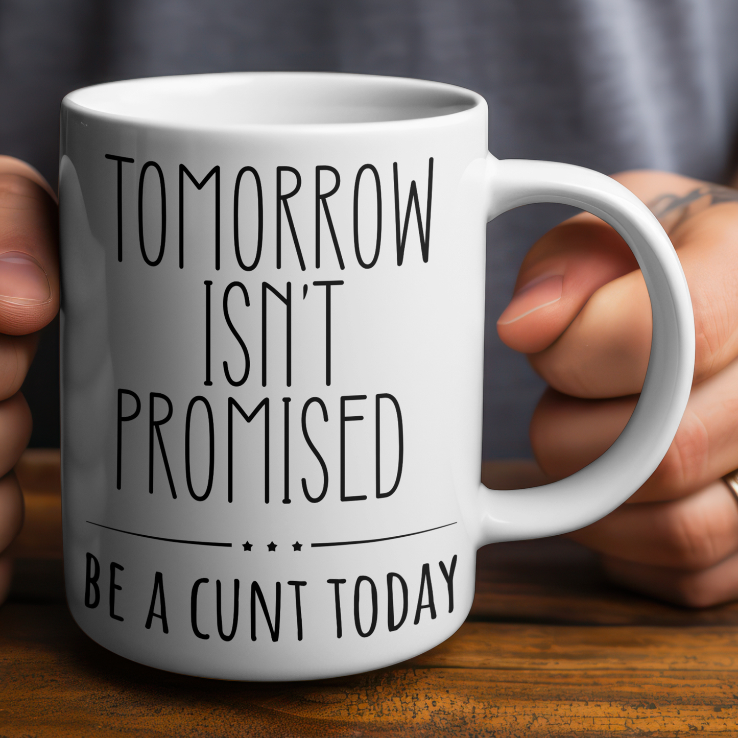 Tomorrow Isn’t Promised – Be A C*nt Today Funny Mug | Rude Coffee Cup Gift for Friends, Colleagues & Sassy Adults