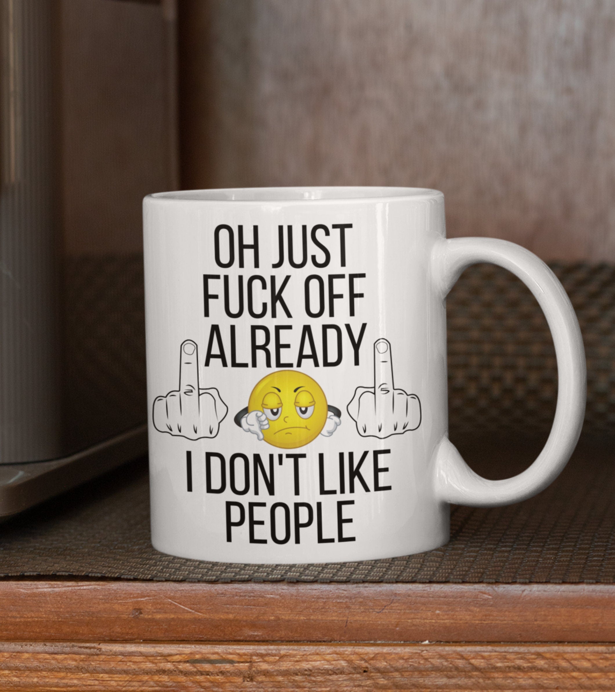 Oh just fuck off  already I don't like people sweary profanity coffee mug