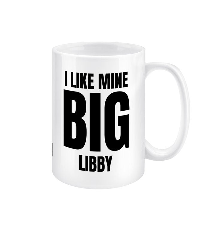 I like mine big funny large / big 15oz mug