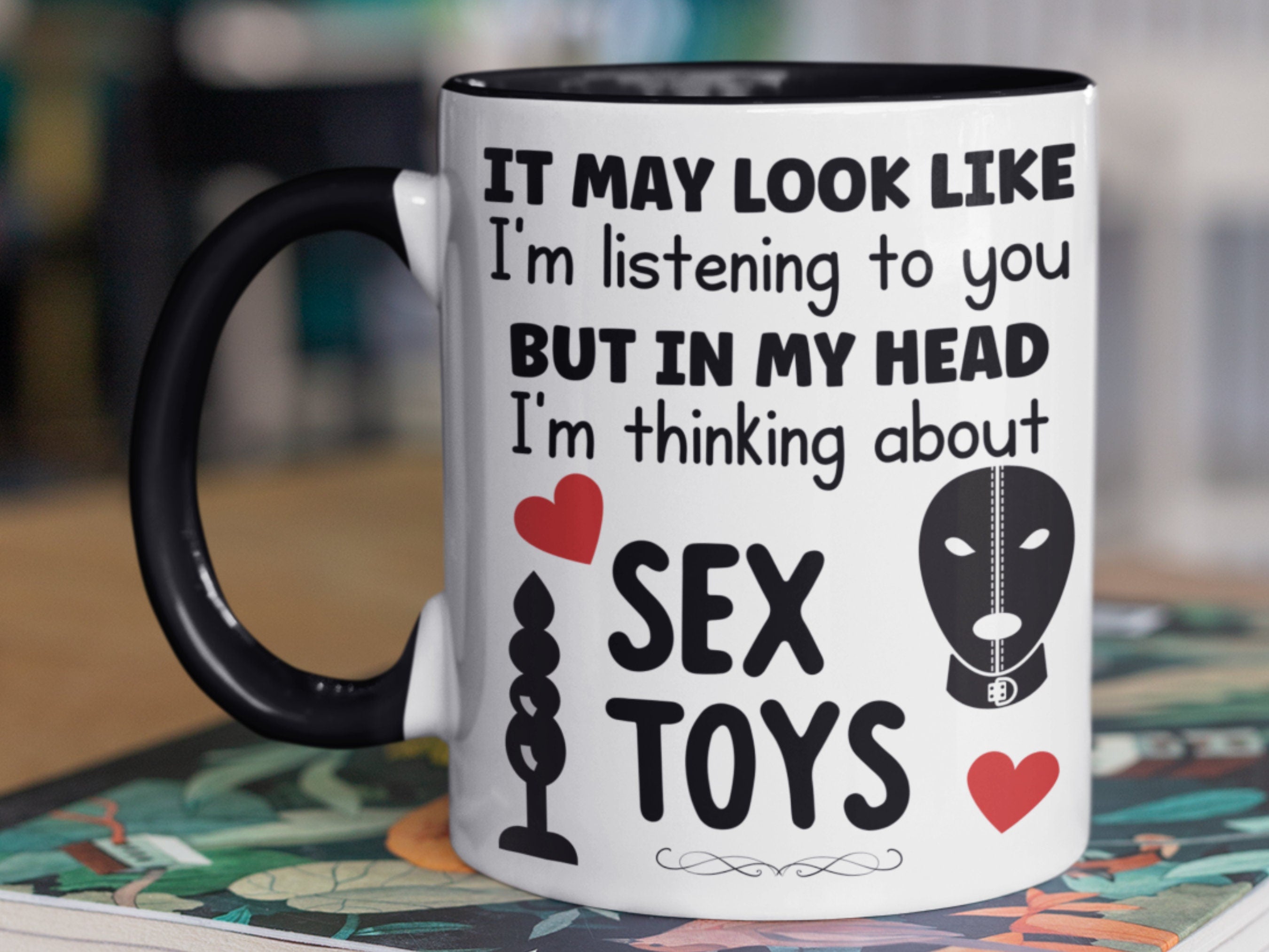 Looks Like I’m Listening… But I’m Thinking About Sex Toys Mug